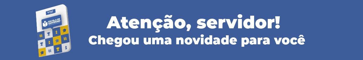 Escola de Governo - Capacitando nossos servidores